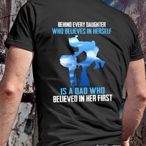 Behind Every Daughter, Best Gift For Dad T-Shirt