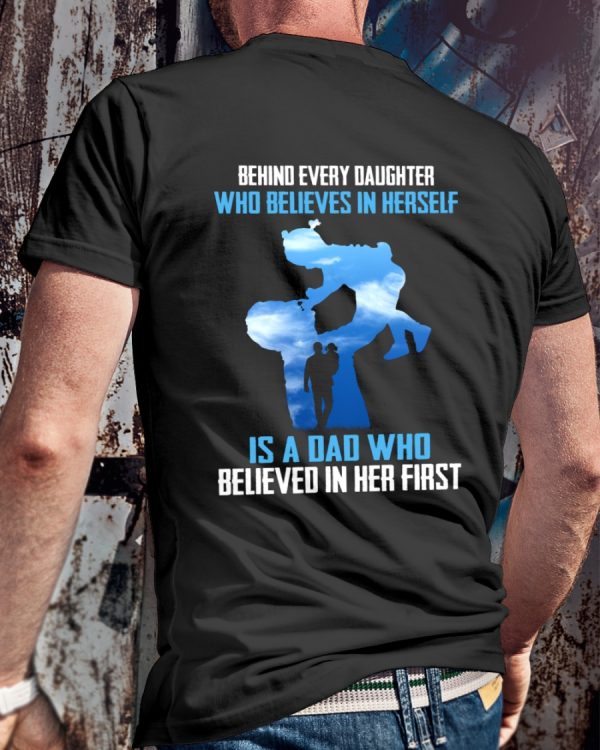 Behind Every Daughter, Best Gift For Dad T-Shirt