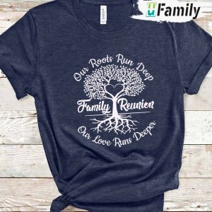 Family Tree Our Roots Run Deep Our Love Runs Deeper Shirt Family Reunion Custom Name 1