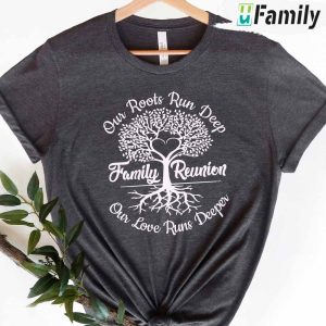 Family Tree Our Roots Run Deep Our Love Runs Deeper Shirt Family Reunion Custom Name 3