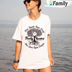 Family Tree Our Roots Run Deep Our Love Runs Deeper Shirt Family Reunion Custom Name 5