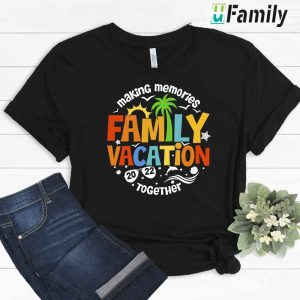Family Vacation 2022 Custom Name T Shirt Making Memories Together Family 3