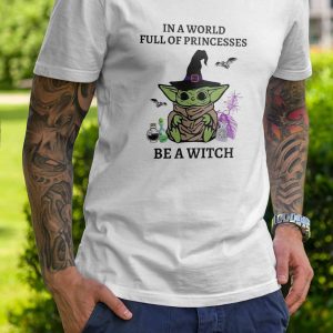 In a world full of princesses be a witch shirt, Baby Yoda Star War Halloween Gift