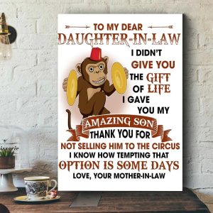 Monkey Mother-In-Law To My Dear Daughter-In-Law I Didn’t Give You The Gift Of Life I Gave You My Amazing Son Poster
