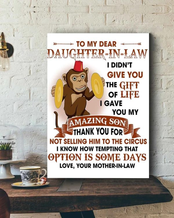 Monkey Mother-In-Law To My Dear Daughter-In-Law I Didn’t Give You The Gift Of Life I Gave You My Amazing Son- Poster