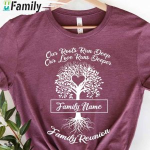 Our Roots Run Deep Our Love Runs Deeper Shirt Family Reunion Custom Name Shirt With Family Tree 1