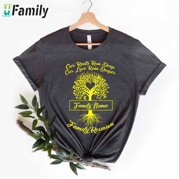 Our Roots Run Deep Our Love Runs Deeper Shirt, Family Reunion Custom Name Shirt With Family Tree