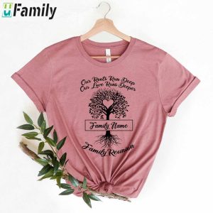 Our Roots Run Deep Our Love Runs Deeper Shirt Family Reunion Custom Name Shirt With Family Tree 3