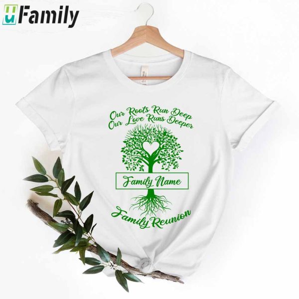 Our Roots Run Deep Our Love Runs Deeper Shirt, Family Reunion Custom Name Shirt With Family Tree