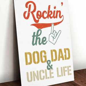 Rockin The Dog Dad And Uncle Life Canvas