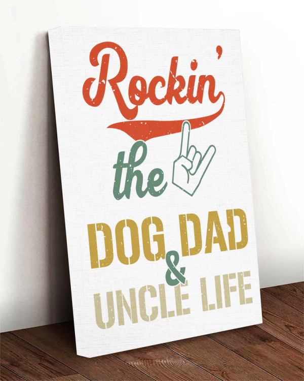 Rockin The Dog Dad And Uncle Life Canvas