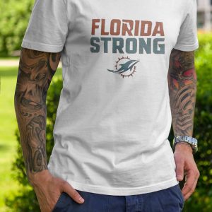 Florida Strong Miami Dolphins Shirt