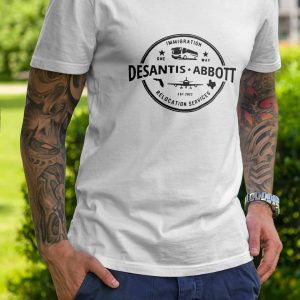 Desantis Abbott Immigration Relocation Services Shirt, Desantis Abbott
