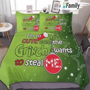 Im So Cute Even The Grinch Wants To Steal Me Bedding Set
