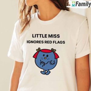 Little Miss Ignores Red Flags Shirt Little Miss Giggles