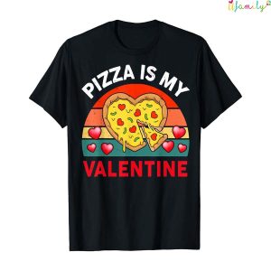Heart Pizza Is My Valentine