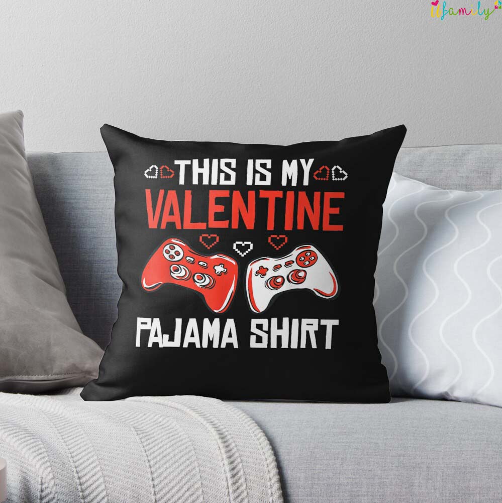 This Is My Valentine Pajama Shirt Gamer Boy Girl Men Gaming Throw Pillow
