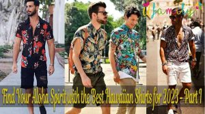 Find Your Aloha Spirit with the Best Hawaiian Shirts for 2023 Part I