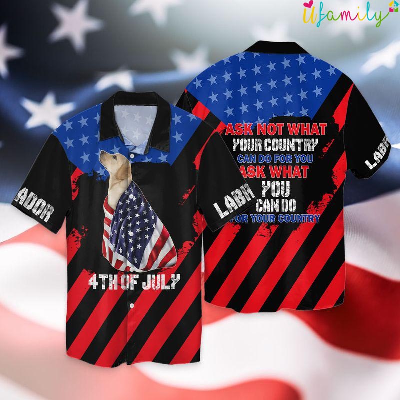 4th Of July Independence Day Labrador Dog Ask Not What Your Country Can Do For You Hawaiian Shirt