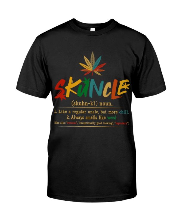 Skuncle Like A Regular Uncle, But More Chill Shirt