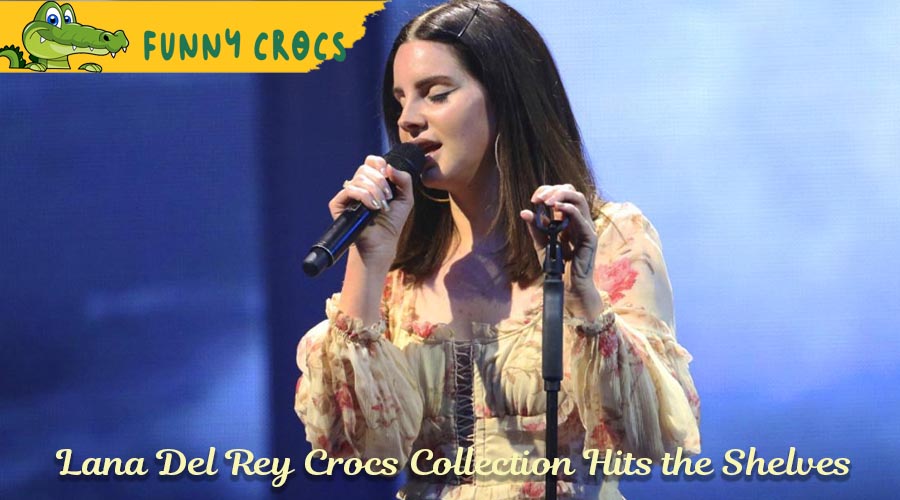 Lana Del Rey Crocs Collection Hits the Shelves