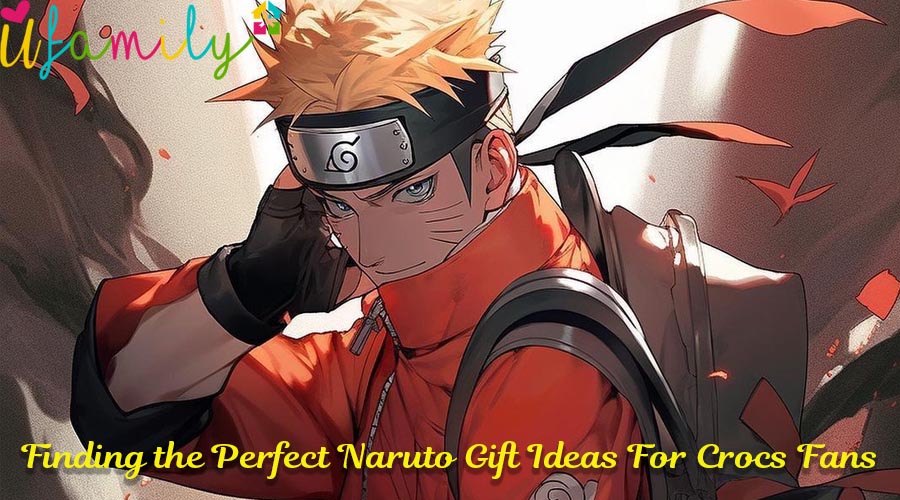 Finding the Perfect Naruto Gift Ideas For Crocs Fans