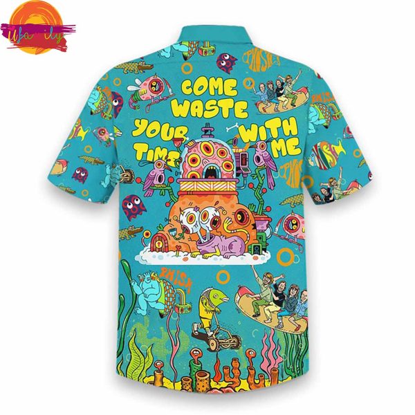 Phish Come Waste Your Time With Me Hawaiian Shirt