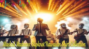 Masked Madness Slipknot Hawaiian Shirt Collection