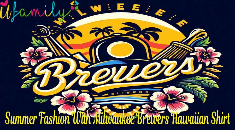 Summer Fashion With Milwaukee Brewers Hawaiian Shirt