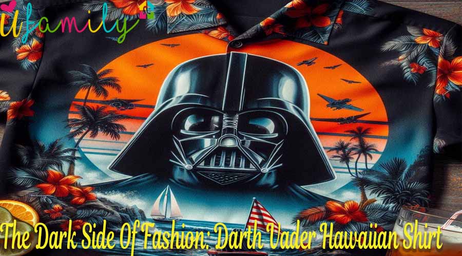 The Dark Side Of Fashion Darth Vader Hawaiian Shirt