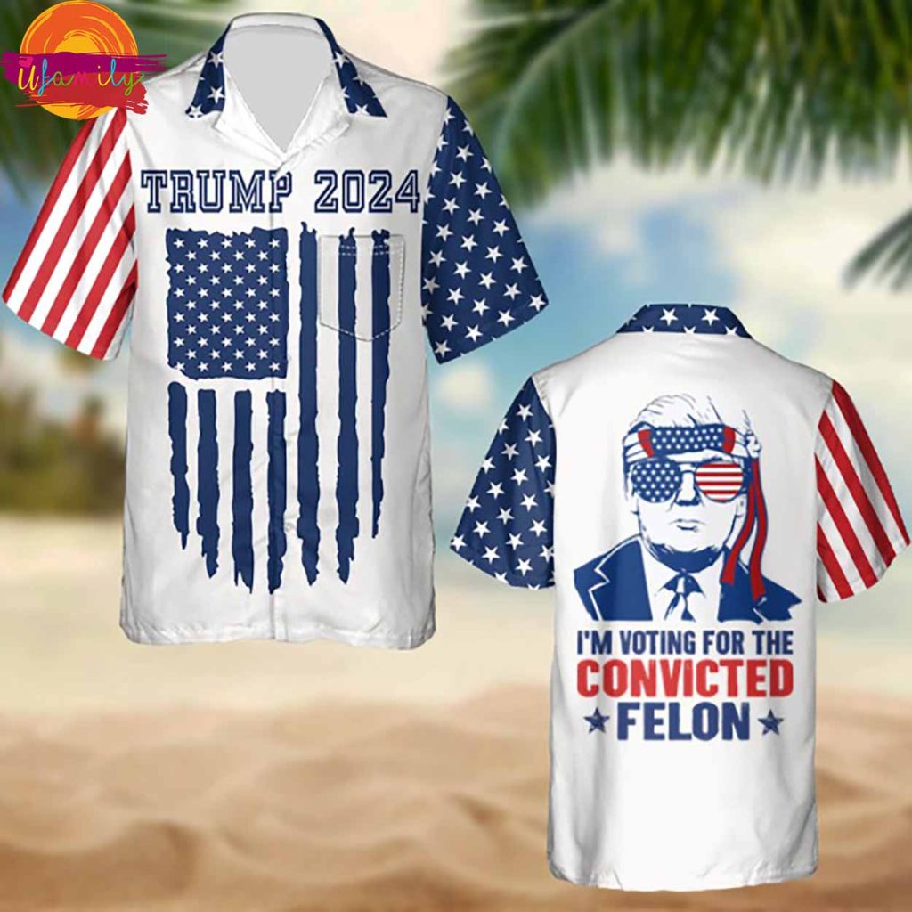 Trump 2024 I'm Voting For The Convicted Felon Hawaii Shirt For Fans