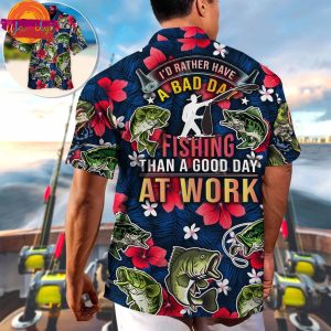 Fishing I'D Rather Have Bad Day Fishing Than A Good Day At Work Hawaiian Shirt 2