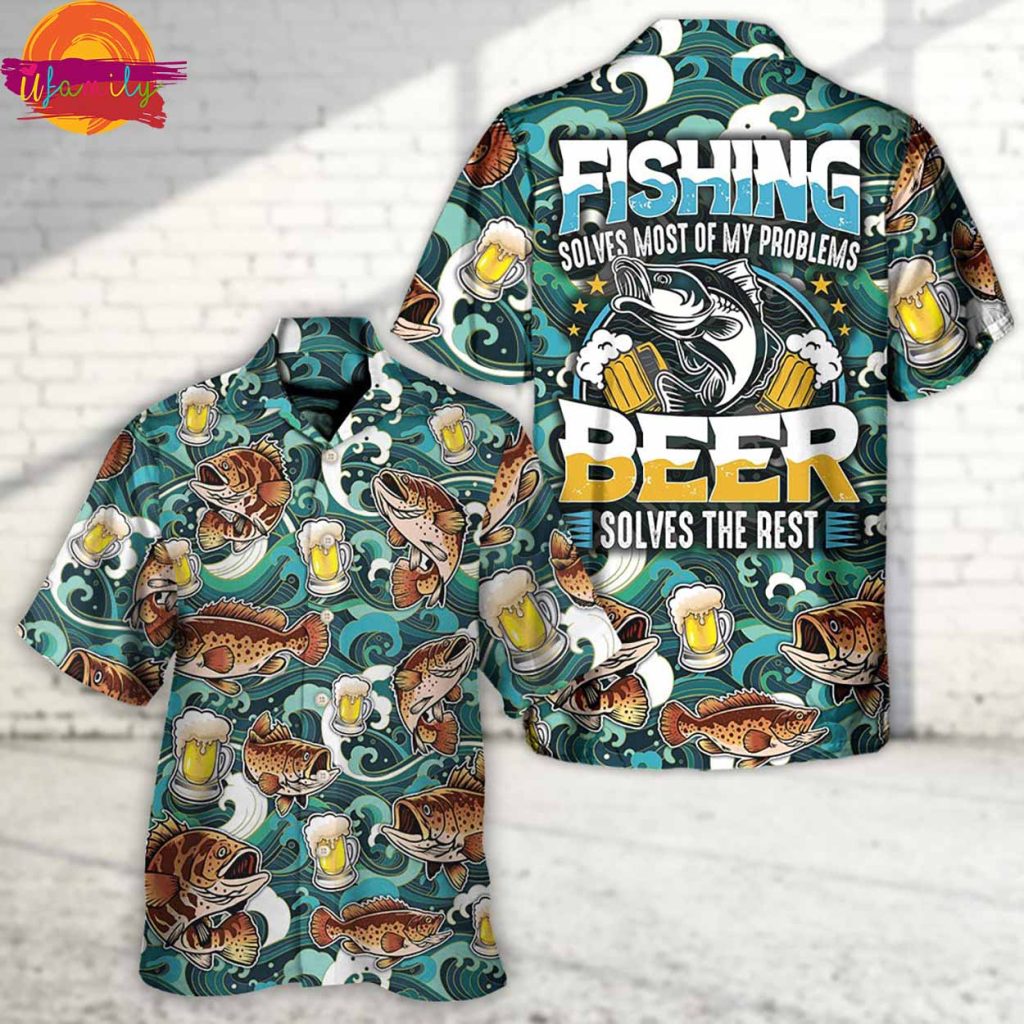 Fishing Solves Most Of My Problems Beer Hawaiian Shirt