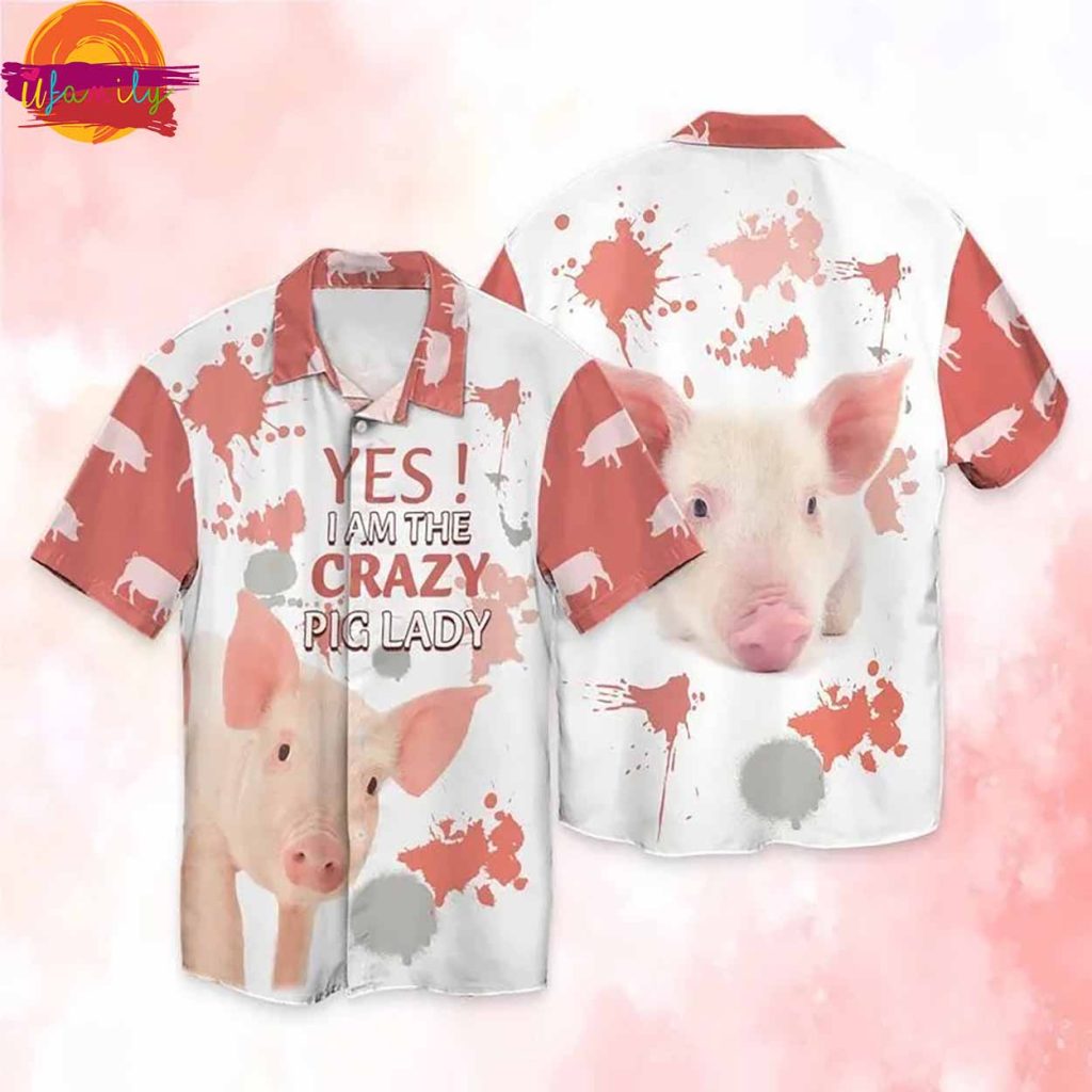 Pig Lady Yes I Am The Crazy Pig Lady Hawaiian Shirt Style