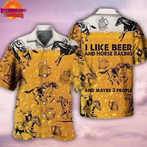 I Like Beer And Horse Racing And Maybe 3 People Hawaiian Shirt