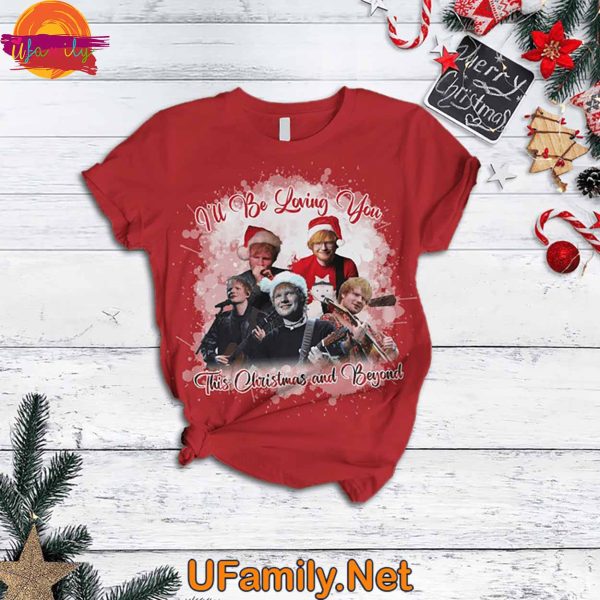 Ed Sheeran I’ll Be Loving You This Christmas T Shirt Pajama Set