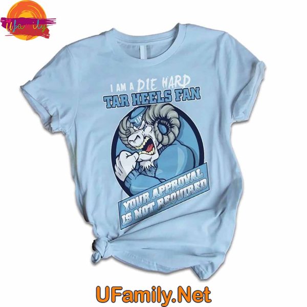 I Am A Die Hard North Carolina Tar Heels Fan Your Approval Is Not Required T Shirt Pajama Set