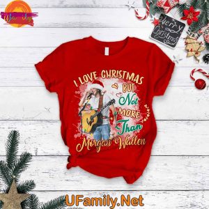 I Love Christmas But Not More Than Morgan Wallen T Shirt Pajama