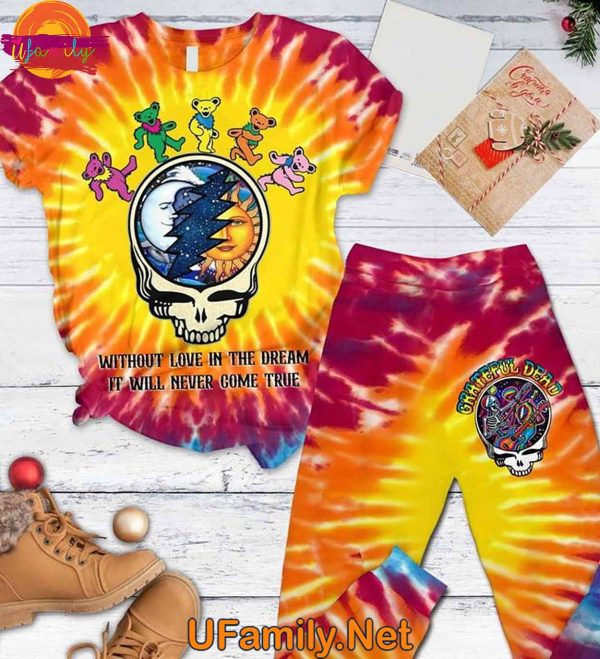 Without Love In The Dream It Will Never Come True Grateful Dead T Shirt Pajamas